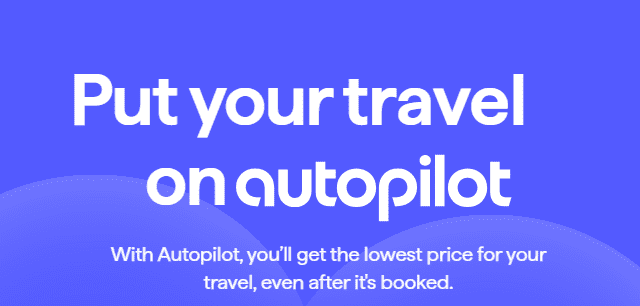 Autopilot Review: Never Overpay for a Flight or Hotel Again